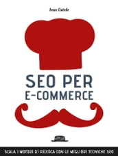 SEO per e-commerce. Scala i motori di ricerca con le migliori tecniche SEO