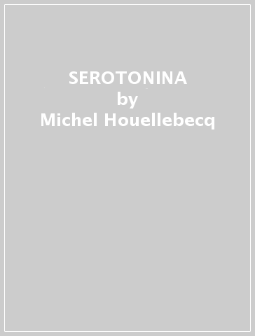 SEROTONINA - Michel Houellebecq