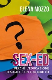SEX-ED Perché l educazione sessuale è un tuo diritto