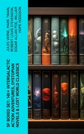 SF Boxed Set: 140+ Intergalactic Action Adventures, Dystopian Novels & Lost World Classics