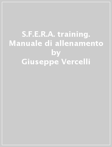 S.F.E.R.A. training. Manuale di allenamento - Giuseppe Vercelli