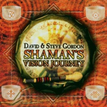 SHAMAN'S VISION JOURNEY - David Gordon - Steve Gordon