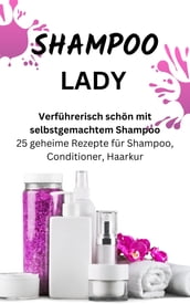 SHAMPOO LADY  Verführerisch schön mit selbstgemachtem Shampoo.