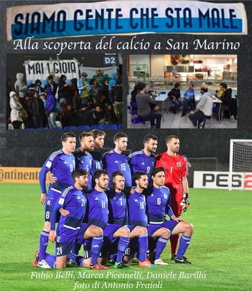 SIAMO GENTE CHE STA MALE - Alla scoperta del calcio a San Marino - Fabio Belli - Marco Piccinelli - Daniele Barillà - Antonio Fraioli