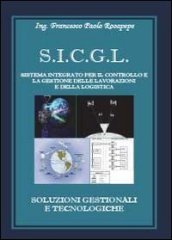 S.I.C.G.L. Sistema integrato per il controllo e la gestione delle lavorazioni e della logistica