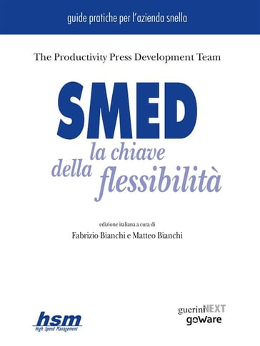 SMED. La chiave della flessibilità - The Productivity Press Development Team - Fabrizio Bianchi - Matteo Bianchi