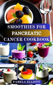 SMOOTHIES FOR PANCREATIC CANCER COOKBOOK