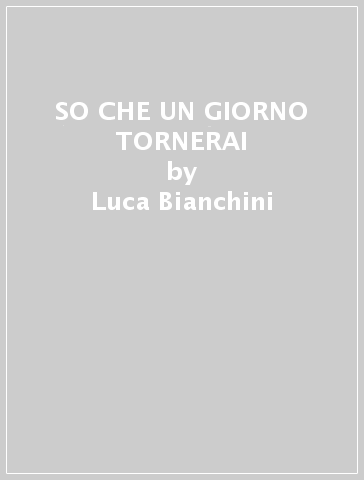 SO CHE UN GIORNO TORNERAI - Luca Bianchini