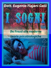 I SOGNI - Da Freud alle Moderne Teorie Psicologiche e Psicobiologiche