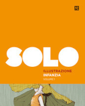 SOLO illustrazione infanzia. Ediz. illustrata. 1.