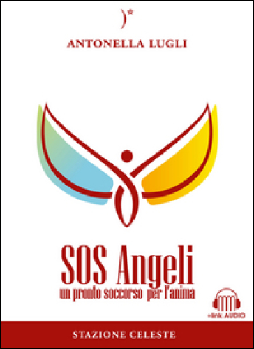 SOS angeli. Un pronto soccorso per l'anima. Con Contenuto digitale per download e accesso on line - LUGLI ANTONELLA