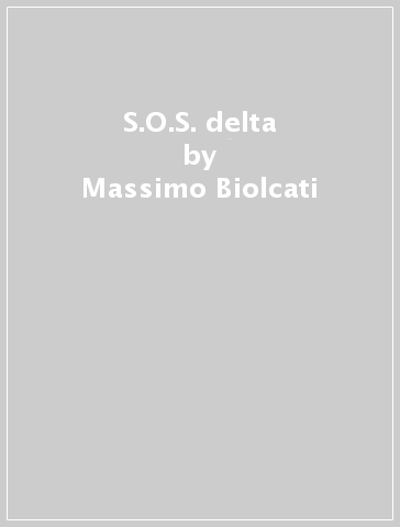 S.O.S. delta - Massimo Biolcati