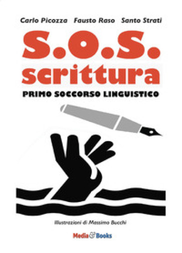 S.O.S. scrittura. Primo soccorso linguistico - Carlo Picozza - Fausto Raso - Santo Strati