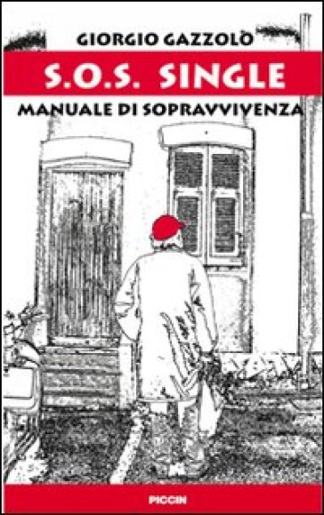 S.O.S. single. Manuale di sopravvivenza - Giorgio Gazzolo