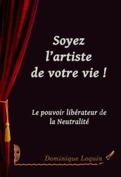 SOYEZ L ARTISTE DE VOTRE VIE