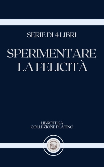 SPERIMENTARE LA FELICITÀI - LIBROTEKA