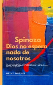 SPINOZA Dios no espera nada de nosotros