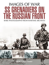 SS Grenadiers on The Russian Front