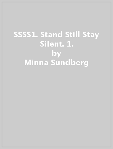 SSSS1. Stand Still Stay Silent. 1. - Minna Sundberg