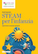 STEAM per l infanzia. Esperienze e proposte operative