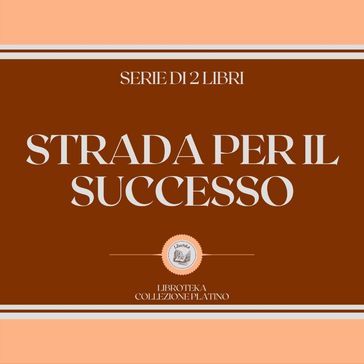STRADA PER IL SUCCESSO (SERIE DI 2 LIBRI) - LIBROTEKA