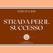 STRADA PER IL SUCCESSO (SERIE DI 2 LIBRI)