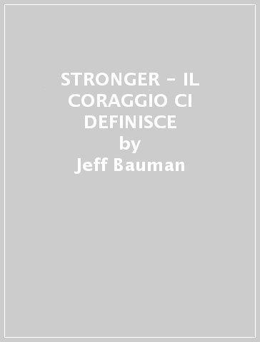 STRONGER - IL CORAGGIO CI DEFINISCE - Jeff Bauman