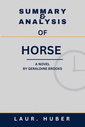 SUMMARY AND ANALYSIS OF HORSE: A NOVEL BY GERALDINE BROOKS