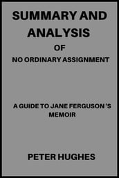 SUMMARY AND ANALYSIS OF NO ORDINARY ASSIGNMENT