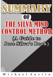 SUMMARY AND ANALYSIS OF THE SILVA MIND CONTROL METHOD