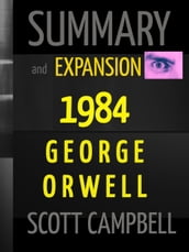 SUMMARY AND EXPANSION: 1984: GEORGE ORWELL