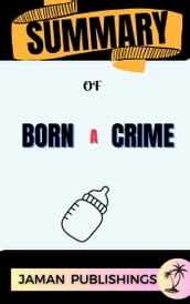 SUMMARY OF BORN A CRIME