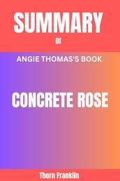 SUMMARY OF CONCRETE ROSE BY ANGIE THOMAS