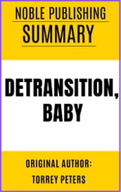 SUMMARY OF DETRANSITION, BABY BY TORREY PETERS {NOBLE PUBLISHING}