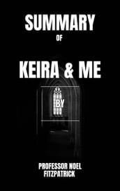 SUMMARY OF KEIRA & ME BY PROFESSOR NOEL FITZPATRICK