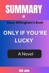 SUMMARY OF ONLY IF YOU RE LUCKY BY STACY WILLINGHAM