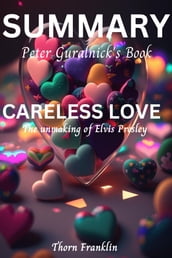 SUMMARY OF PETER GURALNICK S BOOK CARELESS LOVE
