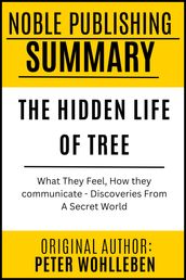 SUMMARY OF THE HIDDEN LIFE OF TREE by Peter Wohlleben {NOBLE PUBLISHING}