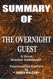 SUMMARY OF THE OVERNIGHT GUEST A Novel Heather Gudenkauf