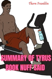 SUMMARY OF TYRUS BOOK NUFF SAID