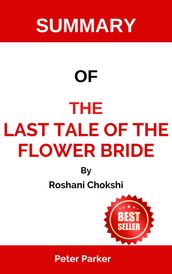 SUMMARY OF The Last Tale of the Flower Bride A Novel by Roshani Chokshi