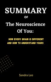 SUMMARY OF The Neuroscience of You: How Every Brain Is Different and How to Understand Yours By Chantel Prat