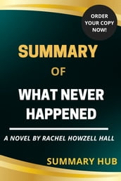 SUMMARY OF WHAT NEVER HAPPENED BY RACHEL HOWZELL HALL