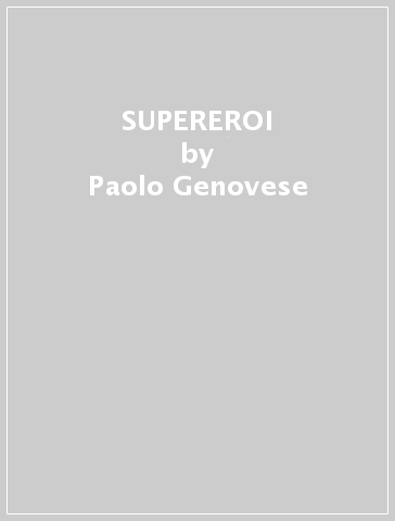 SUPEREROI - Paolo Genovese