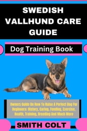 SWEDISH VALLHUND CARE GUIDE Dog Training Book