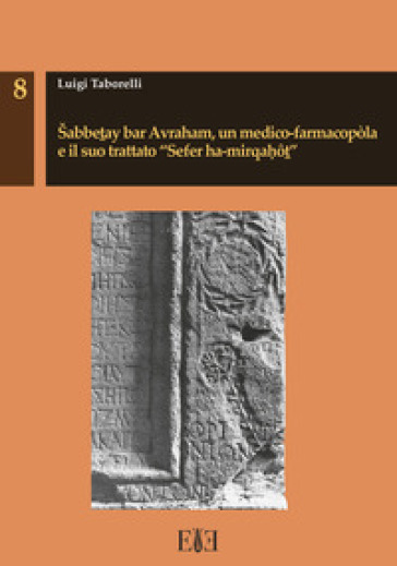 Sabbetay bar Avraham, un medico-farmacopòla e il suo trattato «Sefer ha-mirqahôt» - Luigi Taborelli