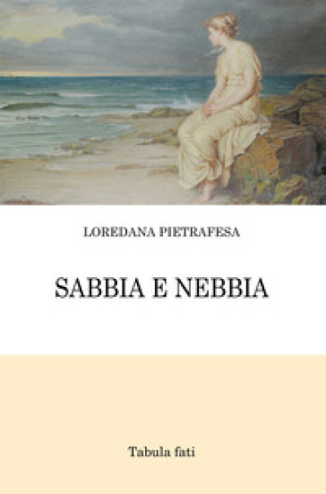 Sabbia e nebbia - Loredana Pietrafesa