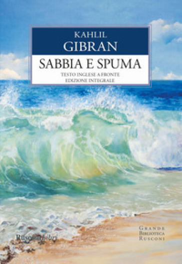 Sabbia e spuma. Testo inglese a fronte. Ediz. integrale - Kahlil Gibran