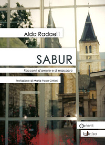 Sabur. Racconti d'amore e di massacro - Alda Radaelli