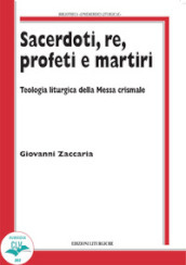 Sacerdoti, re, profeti e martiri. Teologia liturgica della Messa Crismale